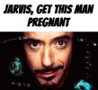 Jarvis, get this man pregnant_.jpg